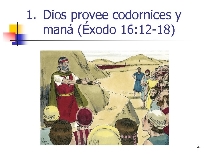 1. Dios provee codornices y maná (Éxodo 16: 12 -18) 4 