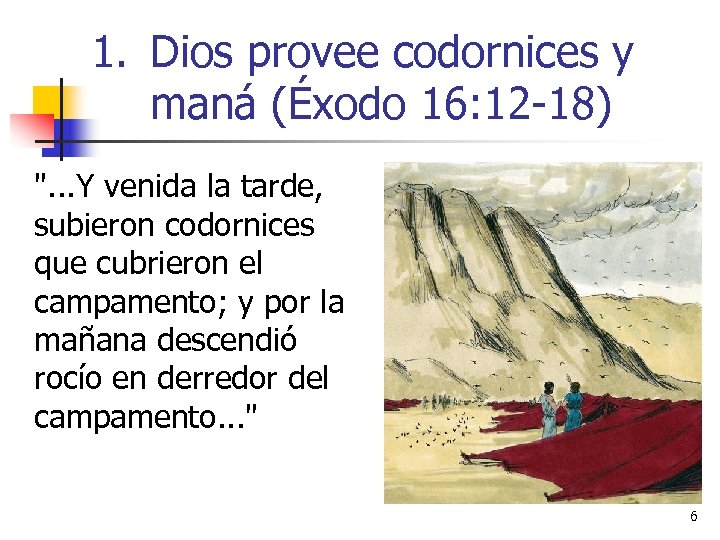 1. Dios provee codornices y maná (Éxodo 16: 12 -18) 