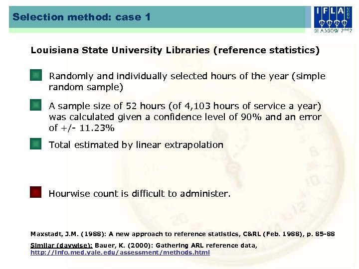Selection method: case 1 Louisiana State University Libraries (reference statistics) Randomly and individually selected