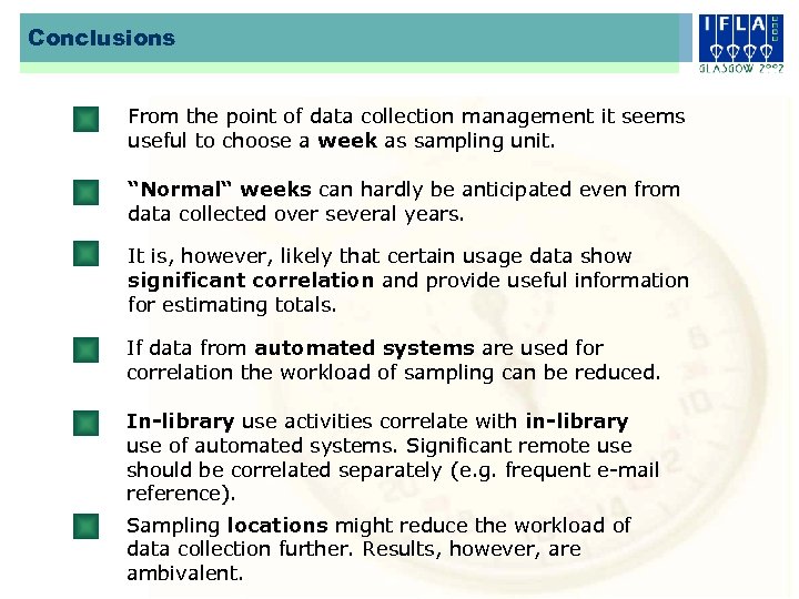 Conclusions From the point of data collection management it seems useful to choose a