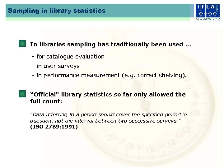 Sampling in library statistics In libraries sampling has traditionally been used. . . -