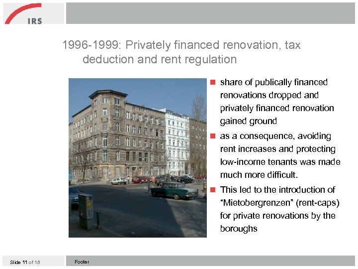 1996 -1999: Privately financed renovation, tax deduction and rent regulation n share of publically