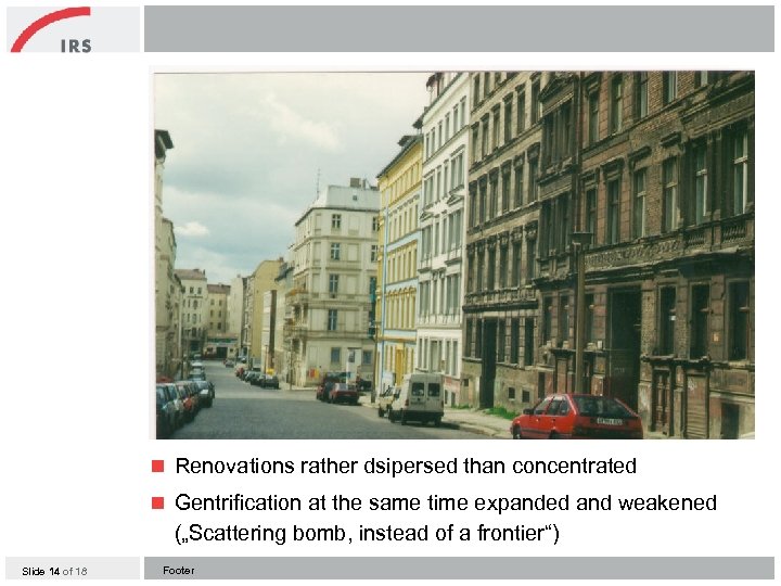 1996 1999 n Renovations rather dsipersed than concentrated n Gentrification at the same time