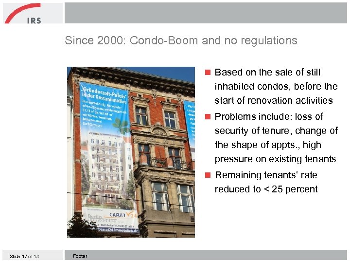 Since 2000: Condo-Boom and no regulations n Based on the sale of still inhabited