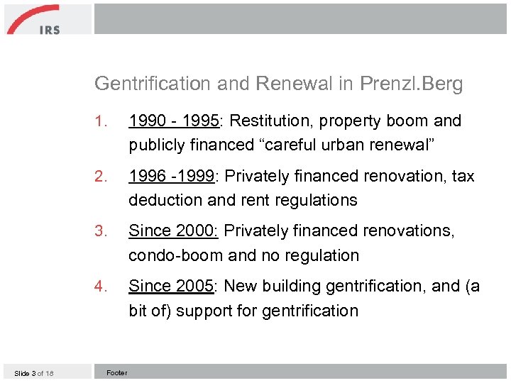 Gentrification and Renewal in Prenzl. Berg 1. 2. 1996 -1999: Privately financed renovation, tax