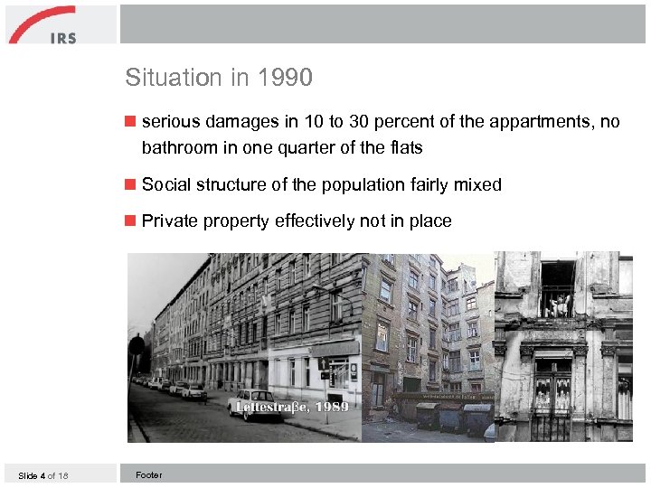 Situation in 1990 n serious damages in 10 to 30 percent of the appartments,