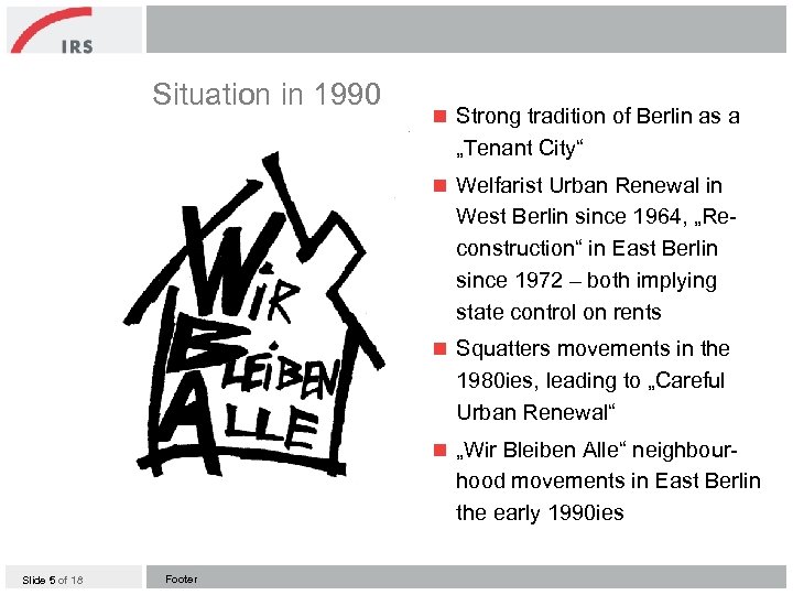 Situation in 1990 n Strong tradition of Berlin as a „Tenant City“ n Welfarist