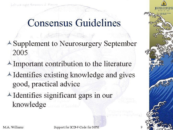 Consensus Guidelines ©Supplement to Neurosurgery September 2005 ©Important contribution to the literature ©Identifies existing