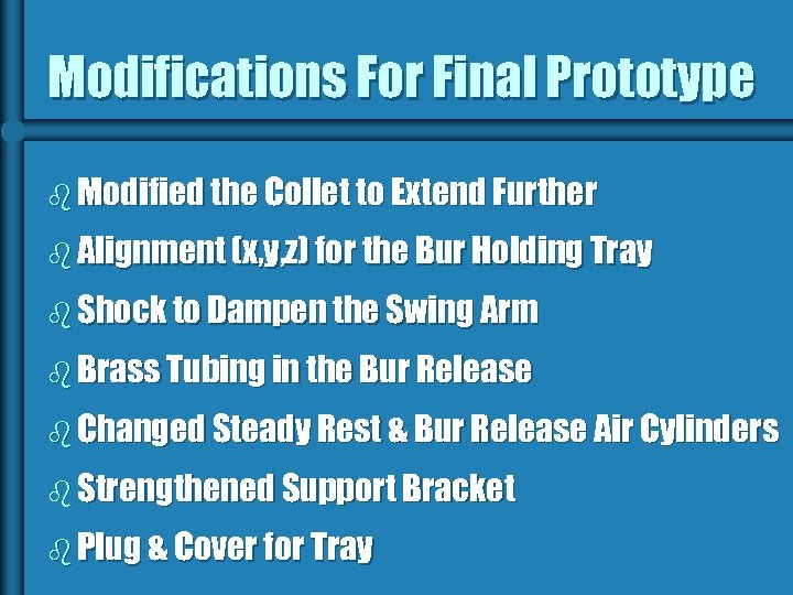 Modifications For Final Prototype b Modified the Collet to Extend Further b Alignment (x,