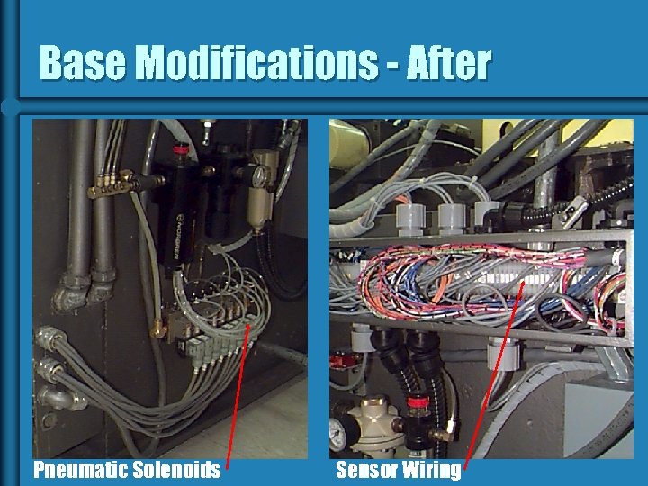 Base Modifications - After Pneumatic Solenoids Sensor Wiring 