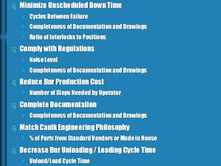 b Minimize Unscheduled Down Time • Cycles Between Failure • Completeness of Documentation and