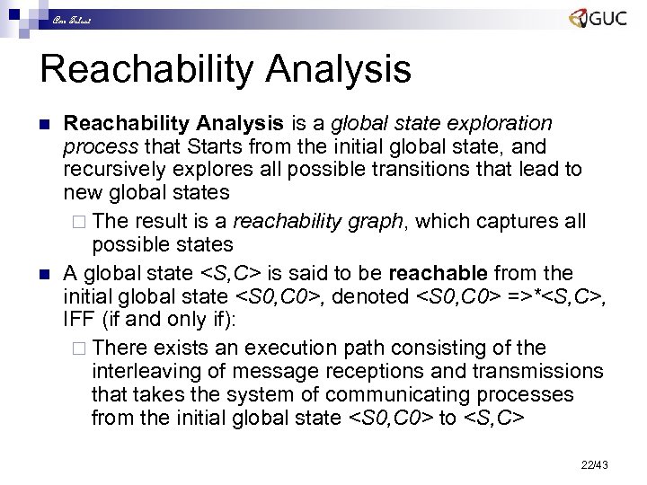 Amr Talaat Reachability Analysis n n Reachability Analysis is a global state exploration process