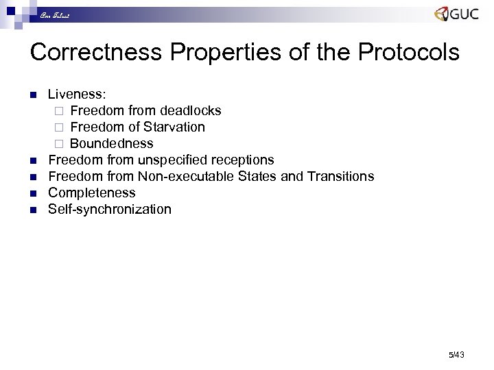 Amr Talaat Correctness Properties of the Protocols n n n Liveness: ¨ Freedom from