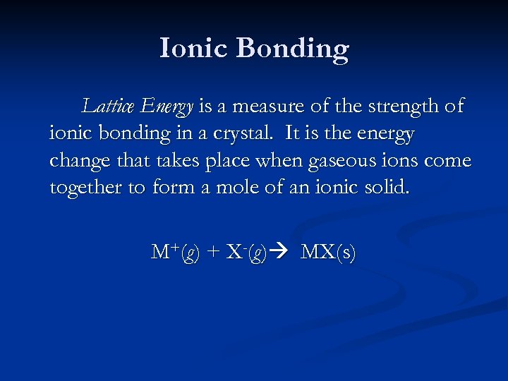 Ionic Bonding Lattice Energy is a measure of the strength of ionic bonding in