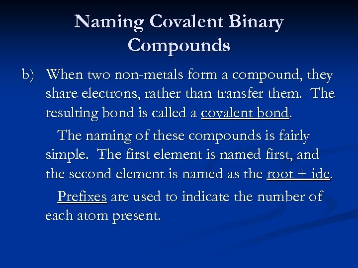 Naming Covalent Binary Compounds b) When two non-metals form a compound, they share electrons,