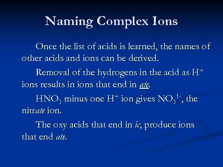 Naming Complex Ions Once the list of acids is learned, the names of other