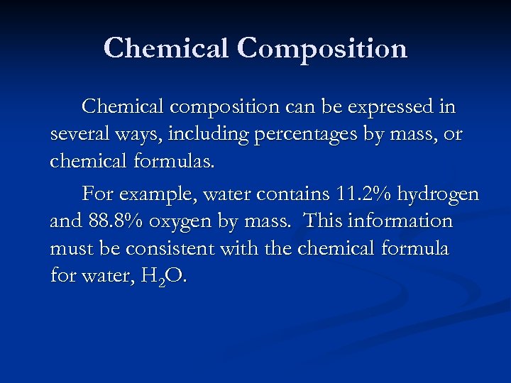 Chemical Composition Chemical composition can be expressed in several ways, including percentages by mass,