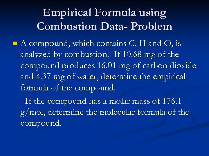 Empirical Formula using Combustion Data- Problem n A compound, which contains C, H and