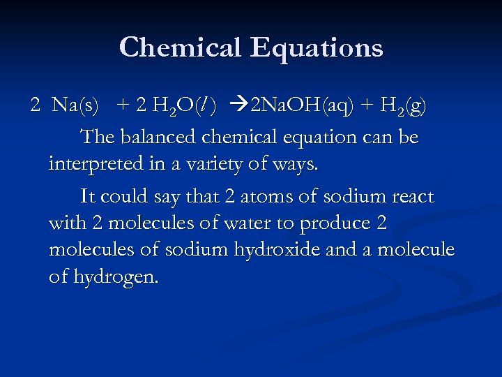 Chemical Equations 2 Na(s) + 2 H 2 O(l ) 2 Na. OH(aq) +