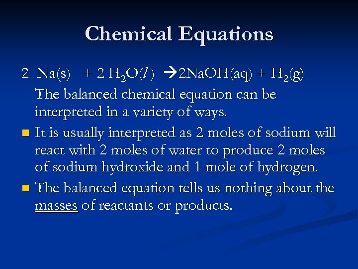 Chemical Equations 2 Na(s) + 2 H 2 O(l ) 2 Na. OH(aq) +