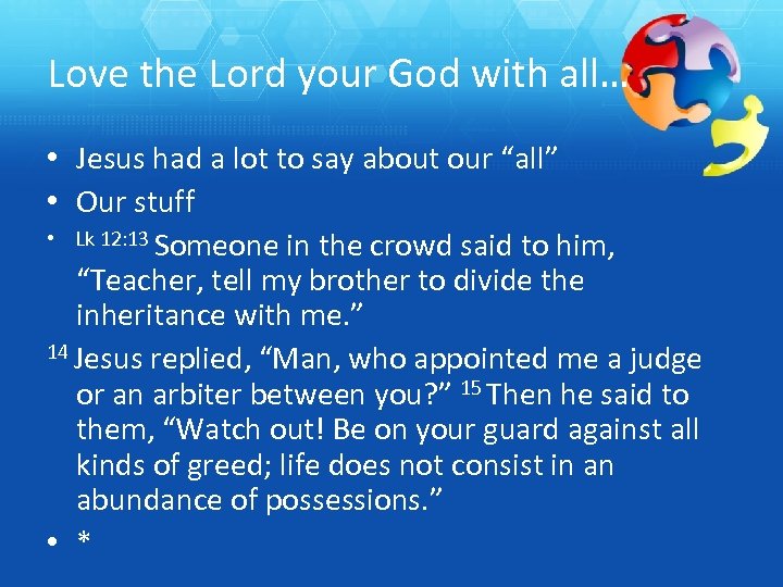Love the Lord your God with all… • Jesus had a lot to say