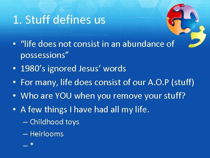 1. Stuff defines us • “life does not consist in an abundance of possessions”
