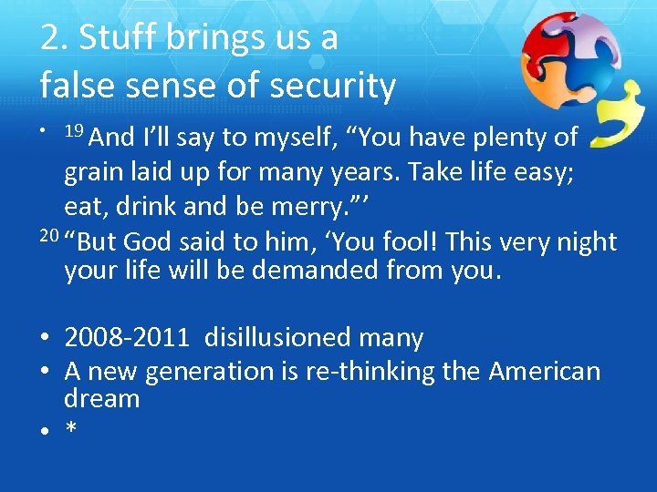 2. Stuff brings us a false sense of security • 19 And I’ll say