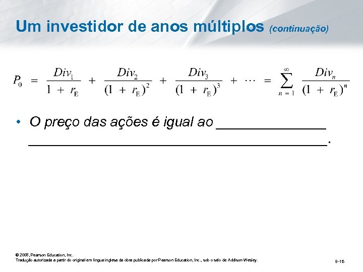 Um investidor de anos múltiplos (continuação) • O preço das ações é igual ao