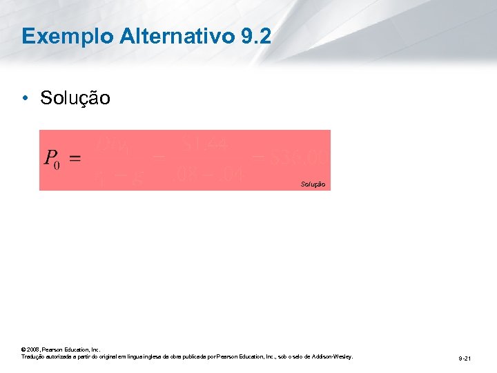 Exemplo Alternativo 9. 2 • Solução © 2008, Pearson Education, Inc. Tradução autorizada a