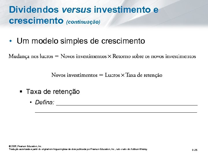 Dividendos versus investimento e crescimento (continuação) • Um modelo simples de crescimento § Taxa