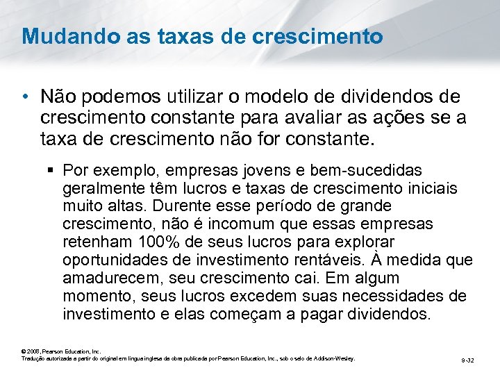 Mudando as taxas de crescimento • Não podemos utilizar o modelo de dividendos de