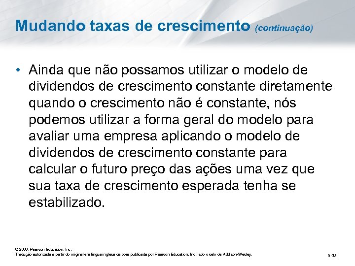 Mudando taxas de crescimento (continuação) • Ainda que não possamos utilizar o modelo de