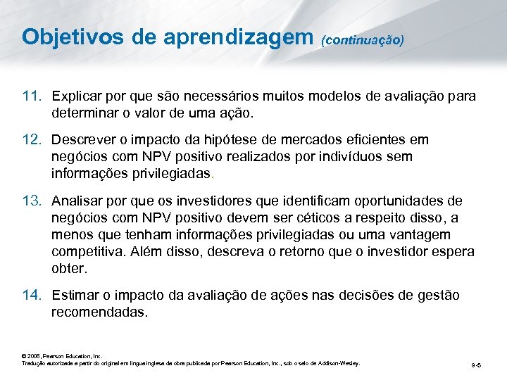 Objetivos de aprendizagem (continuação) 11. Explicar por que são necessários muitos modelos de avaliação