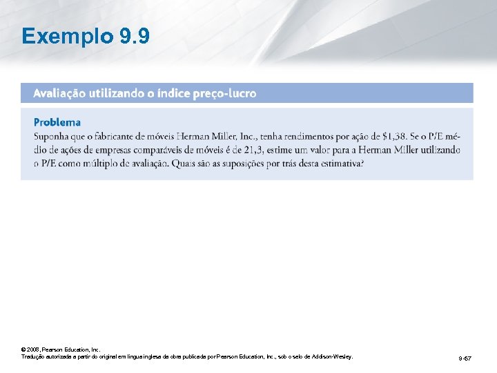 Exemplo 9. 9 © 2008, Pearson Education, Inc. Tradução autorizada a partir do original