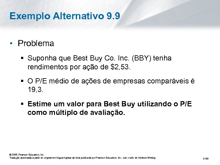 Exemplo Alternativo 9. 9 • Problema § Suponha que Best Buy Co. Inc. (BBY)