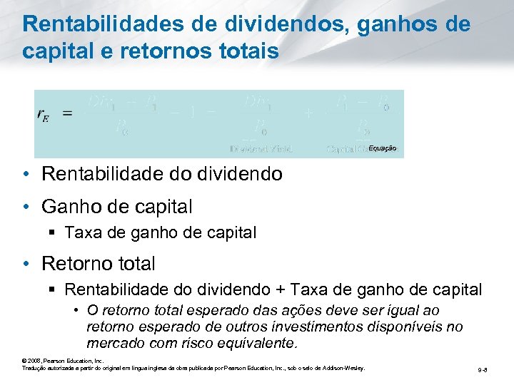 Rentabilidades de dividendos, ganhos de capital e retornos totais Equação • Rentabilidade do dividendo