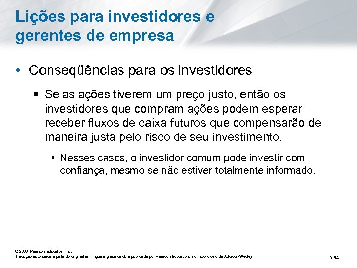 Lições para investidores e gerentes de empresa • Conseqüências para os investidores § Se