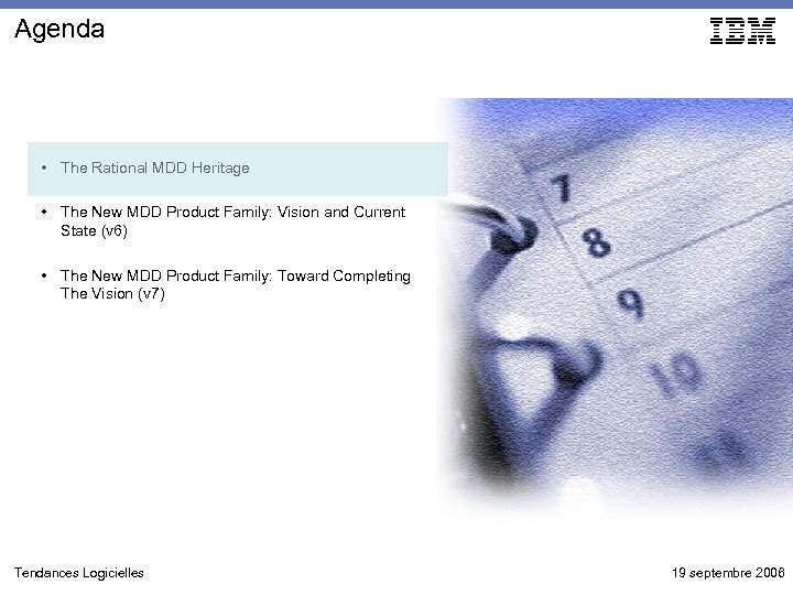 Agenda • The Rational MDD Heritage • The New MDD Product Family: Vision and