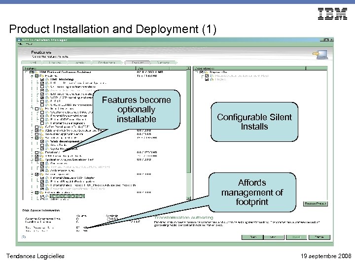 Product Installation and Deployment (1) Features become optionally installable Configurable Silent Installs Affords management