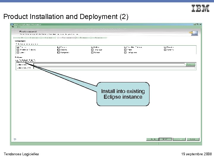 Product Installation and Deployment (2) • Option to install into existing Eclipse environment •