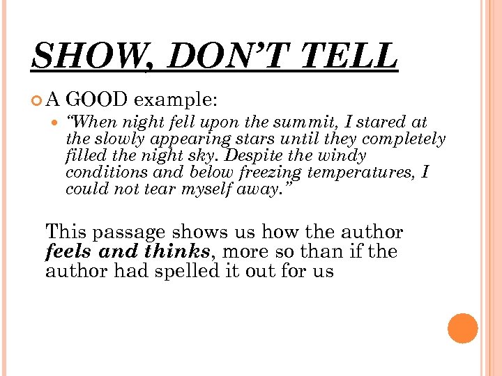 SHOW, DON’T TELL A GOOD example: “When night fell upon the summit, I stared