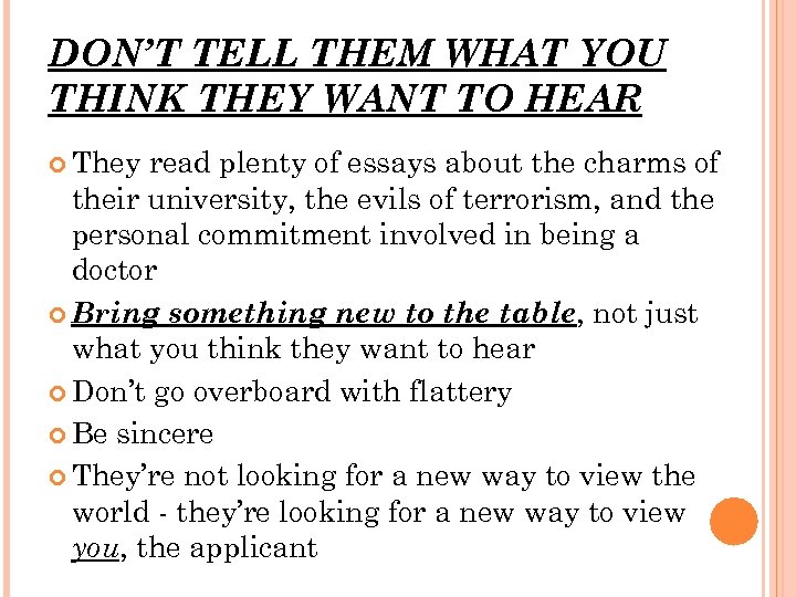 DON’T TELL THEM WHAT YOU THINK THEY WANT TO HEAR They read plenty of