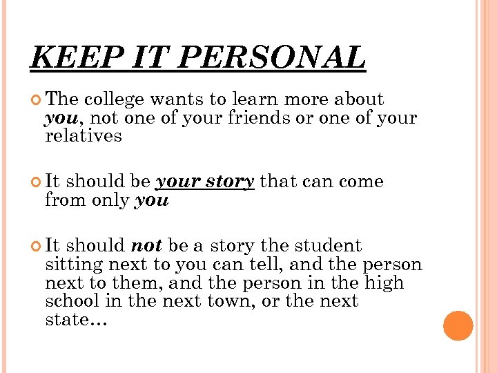 KEEP IT PERSONAL The college wants to learn more about you, not one of