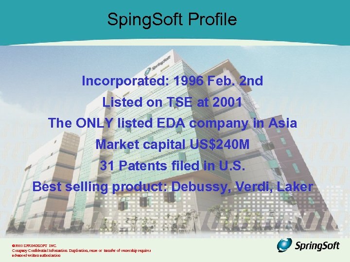 Sping. Soft Profile Incorporated: 1996 Feb. 2 nd Listed on TSE at 2001 The