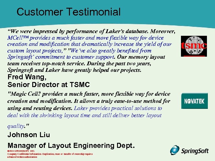 Customer Testimonial “We were impressed by performance of Laker's database. Moreover, MCell™ provides a