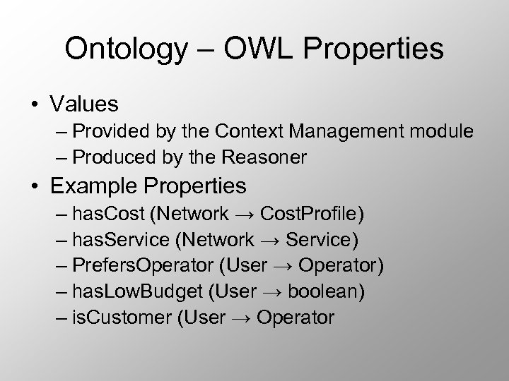 Ontology – OWL Properties • Values – Provided by the Context Management module –