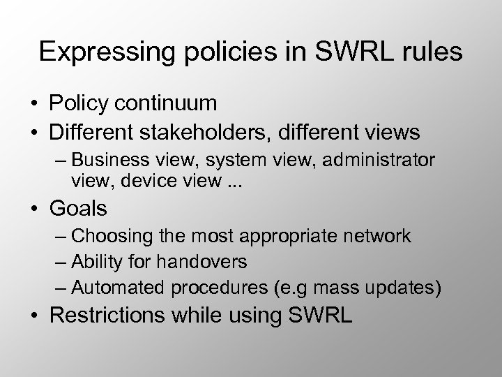 Expressing policies in SWRL rules • Policy continuum • Different stakeholders, different views –
