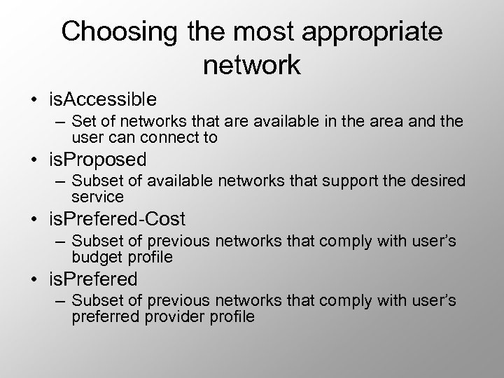 Choosing the most appropriate network • is. Accessible – Set of networks that are