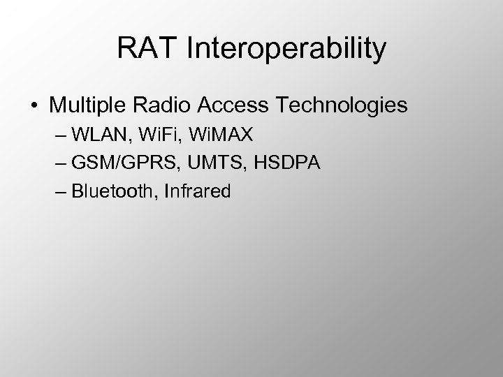 RAT Interoperability • Multiple Radio Access Technologies – WLAN, Wi. Fi, Wi. MAX –