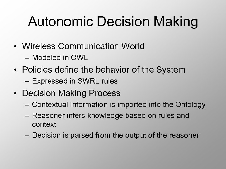 Autonomic Decision Making • Wireless Communication World – Modeled in OWL • Policies define